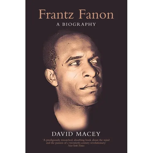 Frantz Fanon: A Biography