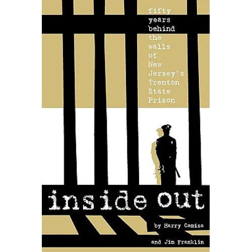 Inside Out: Fifty Years Behind the Walls of New Jersey's Trenton State Prison