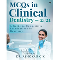 MCQs in Clinical Dentistry - 2021: A Guide to Competitive Examinations in Dentistry