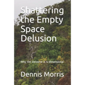 Shattering the Empty Space Delusion: Why the Universe is 4-dimensional