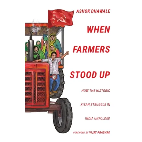 When Farmers Stood Up: How the Historic Kisan Struggle in India Unfolded