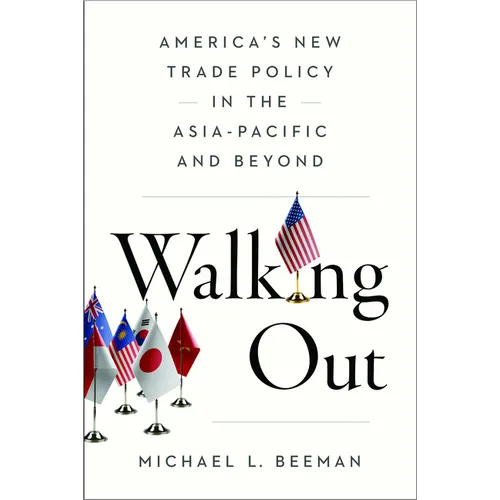Walking Out: America's New Trade Policy in the Asia-Pacific and Beyond