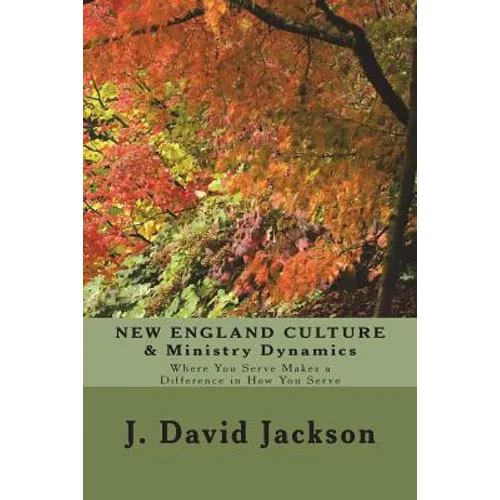 NEW ENGLAND CULTURE & Ministry Dynamics: Where You Serve Makes a Difference in How You Serve