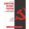 Competing Without Fighting: China's Strategy of Political Warfare