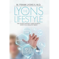 The Lyons Lifestyle: The Seven Hardest (and Easiest) Steps to a Healthy Body