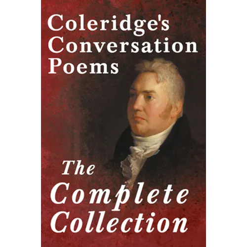 Coleridge's Conversation Poems - The Complete Collection