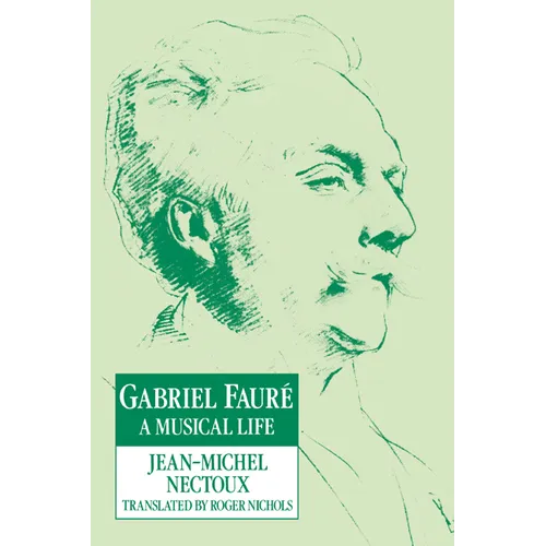 Gabriel Faur: A Musical Life