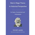 Marx's Wage Theory in Historical Perspective: Its Origins, Development and Interpretation