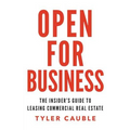 Open for Business: The Insider's Guide to Leasing Commercial Real Estate