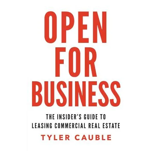 Open for Business: The Insider's Guide to Leasing Commercial Real Estate
