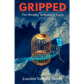 Gripped The Weight I Refused to Carry