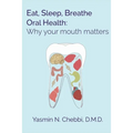 Eat, Sleep, Breathe Oral Health: Why your mouth matters