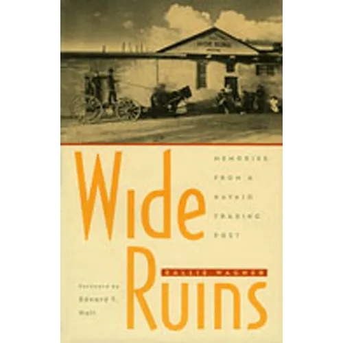 Wide Ruins: Memories from a Navajo Trading Post