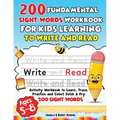 200 Fundamental Sight Words Workbook for Kids Learning to Write and Read