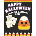Happy Halloween Coloring And Activity Book: Cute & Fun Activities For Toddlers