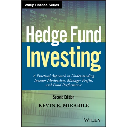 Hedge Fund Investing: A Practical Approach to Understanding Investor Motivation, Manager Profits, and Fund Performance