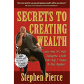 Secrets to Creating Wealth: Learn How to Create Outrageous Wealth with Only Two Pennies to Rub Together