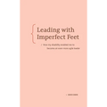 Leading with Imperfect Feet: How My Disability Enabled Me to Become an Even More Agile Leader