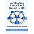 Constructivist Instructional Design (C-Id) Foundations, Models, and Examples