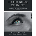 In the Blink of an Eye: The Story of Mia Austin and Her Triumph over Locked-In Syndrome