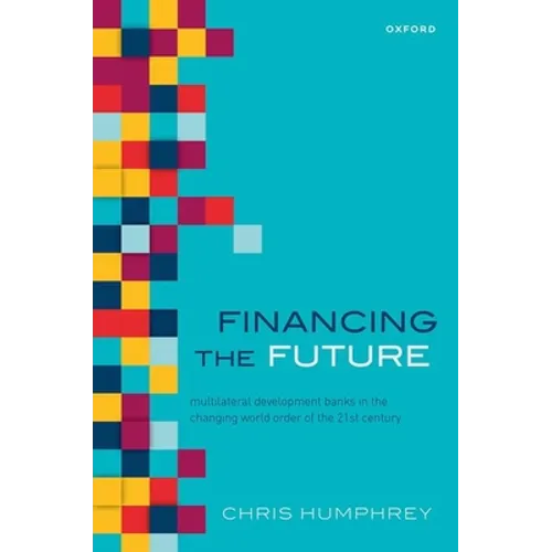 Financing the Future: Multilateral Development Banks in the Changing World Order of the 21st Century