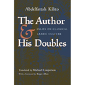 The Author and His Doubles: Essays on Classical Arabic Culture