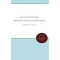 Brazilian Planning: Development Politics and Administration