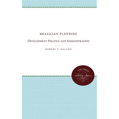 Brazilian Planning: Development Politics and Administration