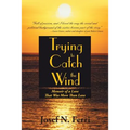 Trying to Catch the Wind: Memoir of a Love That Was More Than Love
