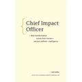Chief Impact Officer: Real Transformation Comes from Human--Not Just Artificial--Intelligence