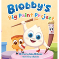 Blobby's Big Paint Project: A Children's Book About Teamwork & Friendship