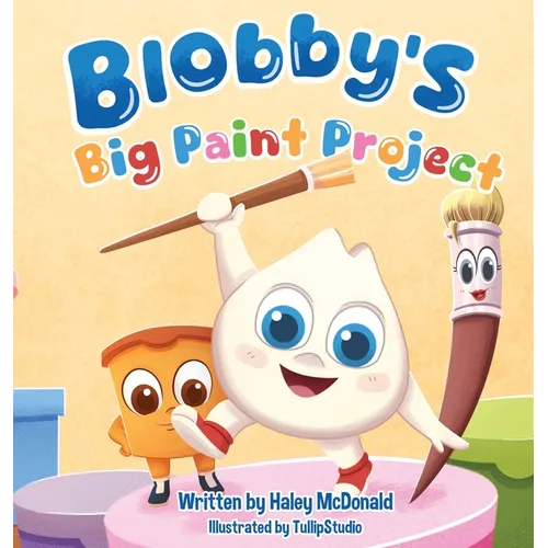 Blobby's Big Paint Project: A Children's Book About Teamwork & Friendship