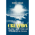 Creation: The Story of the Origin and Evolution of the Universe