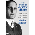 The Search for 'Gestapo' Müller: The Man Without a Shadow
