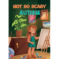 Not So Scary: Autism (Educational Kid's Book)