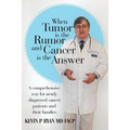 When Tumor Is the Rumor and Cancer Is the Answer: A Comprehensive Text for Newly Diagnosed Cancer Patients and Their Families