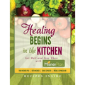 Healing Begins in the Kitchen: Get Well and Stay There with the Misner Plan