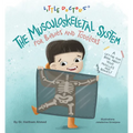 The Musculoskeletal System for Babies and Toddlers: A Lift-The-Flap Book about Your Muscles and Bones!