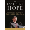 The Last Best Hope: The Greatest Speeches of Ronald Reagan