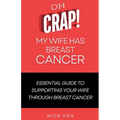 Oh Crap! My Wife Has Breast Cancer
