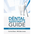 The Dental Assistant's Guide: Mastering Dental Care Excellence