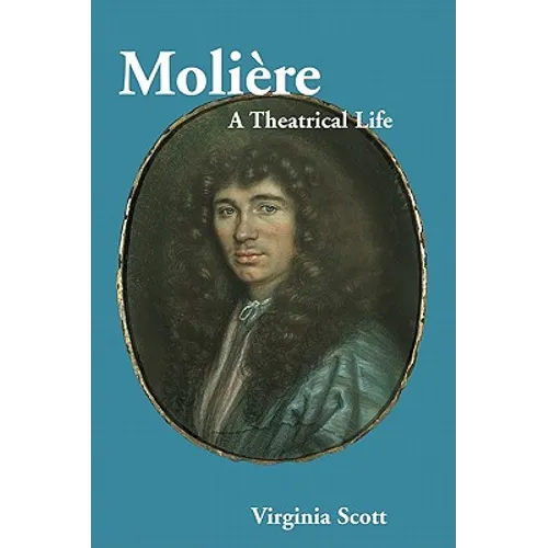 Moliere: A Theatrical Life