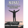 SISU - Your Unimagined Strength: An Autobiography for Overcoming Life's Challenges