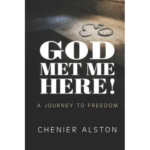 God Met Me Here!: A Journey to Freedom