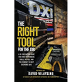 The Right Tool for the Job: A De-escalation Guide for First Responders Tools, Tactics, and the Mindset to Keep Everyone Safe