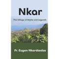 Nkar: The Village of Myths and Legends