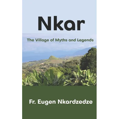 Nkar: The Village of Myths and Legends