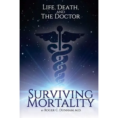 Surviving Mortality: Life, Death, and the Doctor