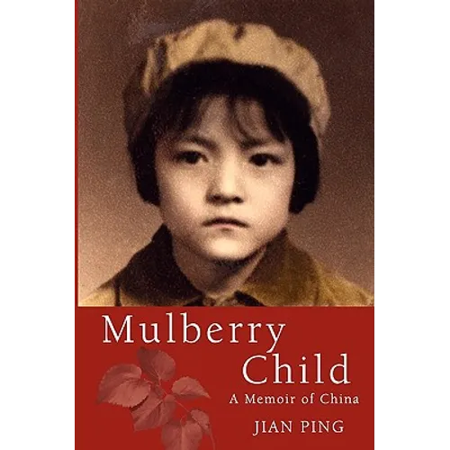 Mulberry Child: A Memoir of China