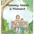 Mommy Needs a Moment